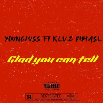 Glad You Could Tell by YoungJuss