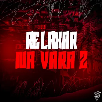 Relaxar Na Vara 2 by DJ MK 011