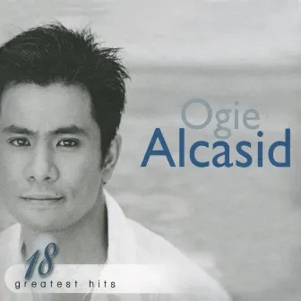 Ogie Alcasid 18 Greatest Hits by Ogie Alcasid