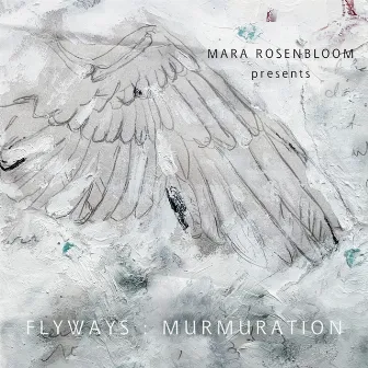 Flyways: Murmuration by Mara Rosenbloom