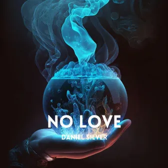 No Love by Daniel Silver