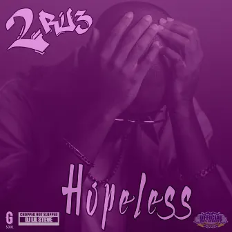 Hopeless (Chopped Not Slopped) by 2Ru3