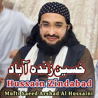 Hussain Zindabad by Mufti Saeed Arshad Al Hussaini