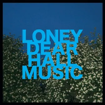 Hall Music by Loney Dear