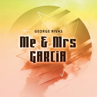 Me & Mrs Garcia by George Rivas