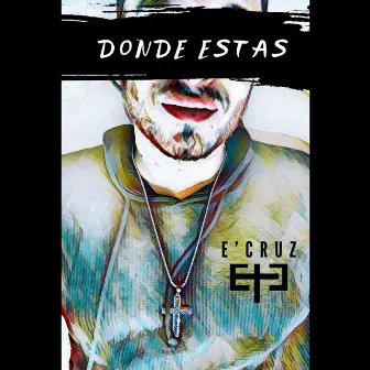 Donde Estas by E’Cruz