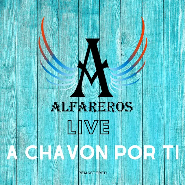 A Chavon por Ti (En Vivo) [Remastered]