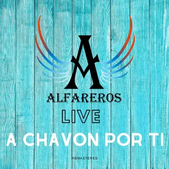 A Chavon por Ti (En Vivo) [Remastered] by Alfareros