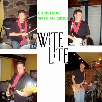 Christmas With Me (2010) by Wite Lite