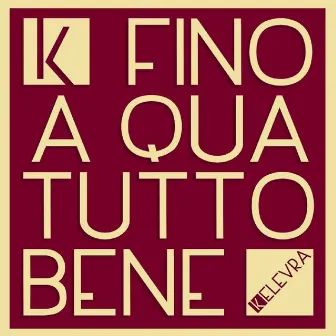 Fino a qua tutto bene by Kelevra