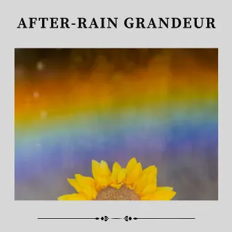 After-rain Grandeur by Always Raining