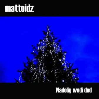 Nadolig Wedi Dod by Mattoidz