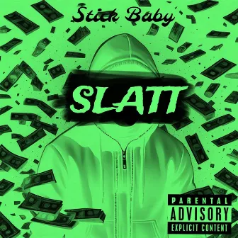 Slatt by Stick Baby