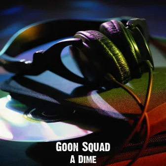 A Dime by Goon Squad