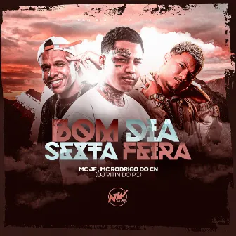 Bom Dia Sexta Feira by MC JF