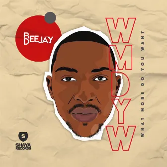 What More Do You Want by Bee DeeJay