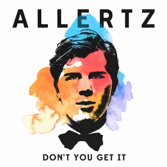 Don't You Get It by Allertz