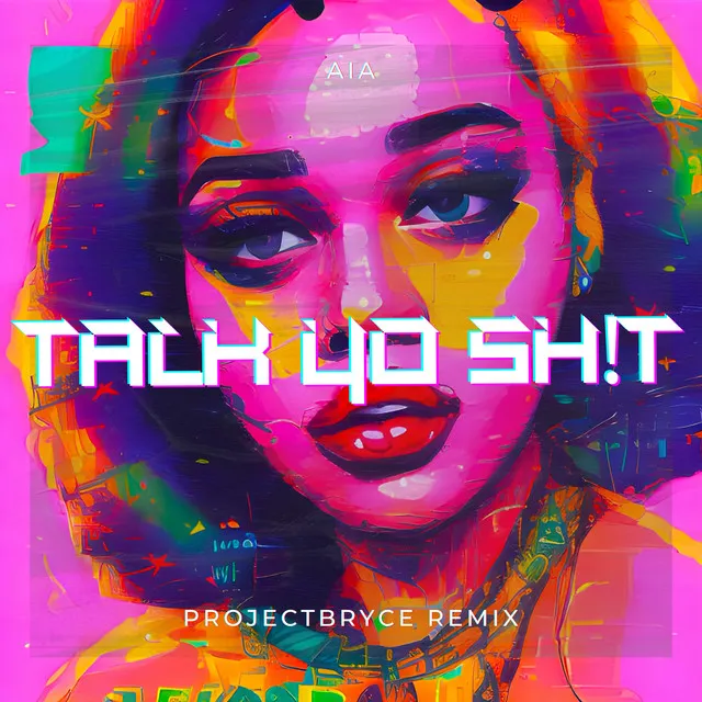 Talk Yo Sh!t - projectbryce remix