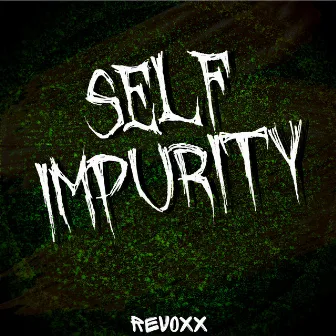 Self Impurity by Revoxx