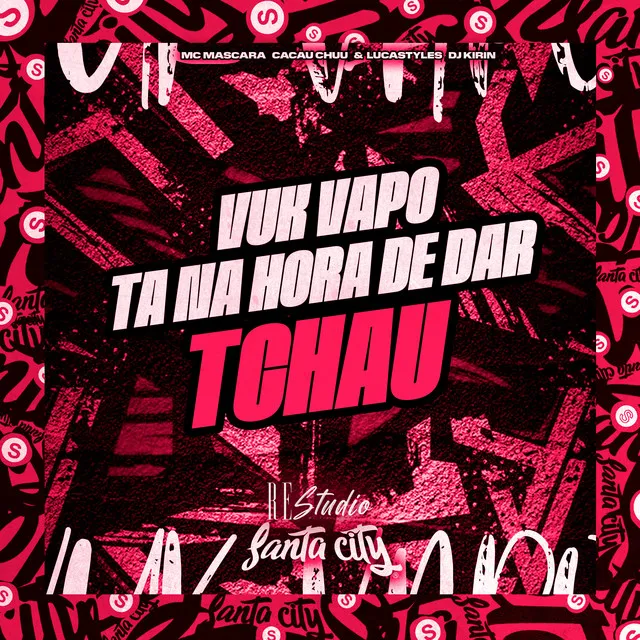 Vuk Vapo, Ta na Hora de Dar Tchau (feat. Mc Mascara, SANTA CITY & Re Studio)