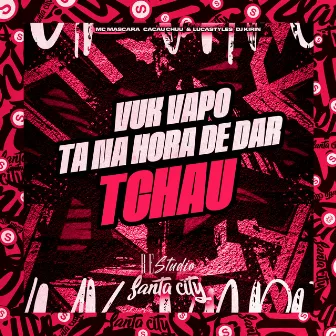 Vuk Vapo, Ta na Hora de Dar Tchau by DJ KIRIN