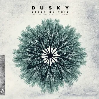 Stick By This (10th Anniversary Deluxe Edition) by Dusky