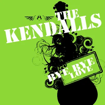 Bye Bye Love by The Kendalls