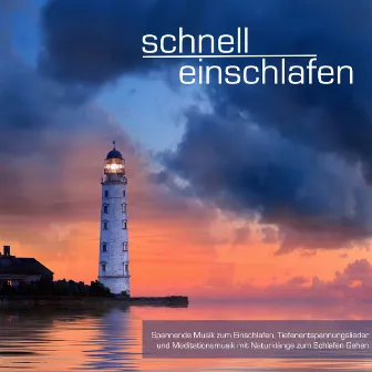 Schnell Einschlafen - Spannende Musik zum Einschlafen, Tiefenentspannungslieder und Meditationsmusik mit Naturklänge zum Schlafen Gehen by Schlafen Akademie