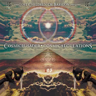 The Lost Children Of Babylon Present... CosmiCrusader: CosmiCalculations Part 1 by Cosmic Crusader