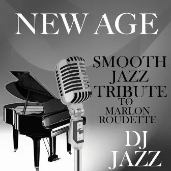 New Age (Smooth Jazz Cover Tribute to Marlon Roudette) by DJ Jazz