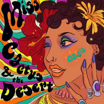 OASIS by Miss Cactus & the Desert