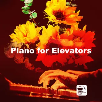 Piano for Elevators by Cooking Background Music