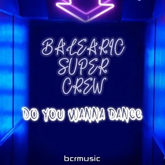 Do You Wanna Dance (D.J. Thor Mix) by Balearic Super Crew