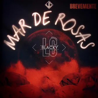 MAR DE ROSAS by Blacky LC