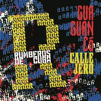 Guaguancó Callejero (Remasterizado) by Rumberos de Cuba