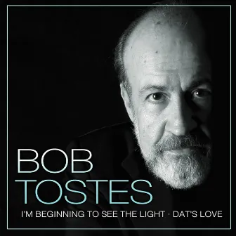 I'm Beggining to See The Light / Dat's Love by Bob Tostes