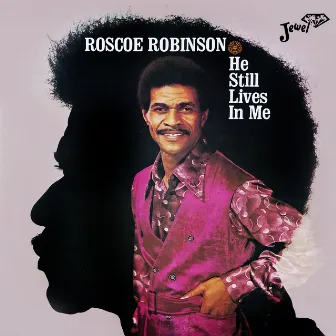 He Still Lives in Me by Roscoe Robinson