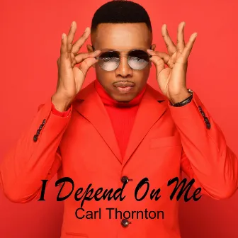 I Depend on Me by Carl Thornton