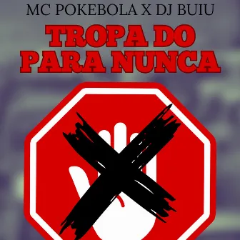 Tropa do para Nunca by mc pokebola