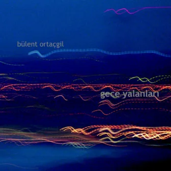 Gece Yalanları by Bülent Ortaçgil