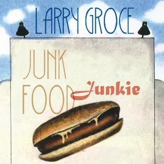 Junk Food Junkie by Larry Groce