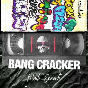 Mente Errante by Bang Cracker