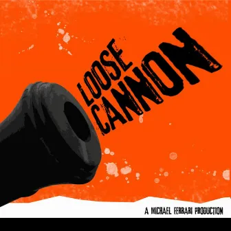 Loose Cannon by Michael Ferrari