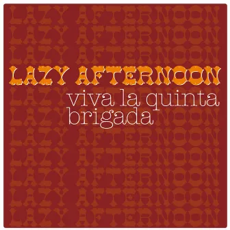 Viva La Quinta Brigada by Lazy Afternoon