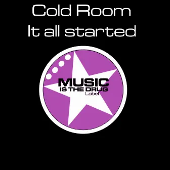 It All Started by Cold Room