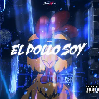 El Pollo Soy by Nueva Atraxion