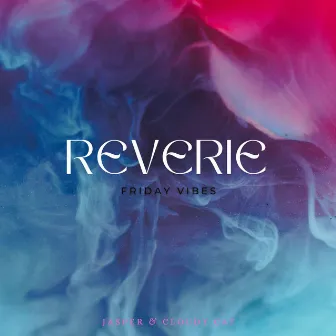 Reverie by Friday Vibes