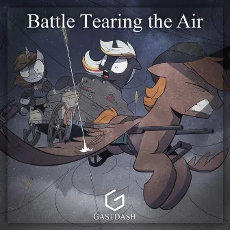 Battle Tearing the Air by GASTDASH