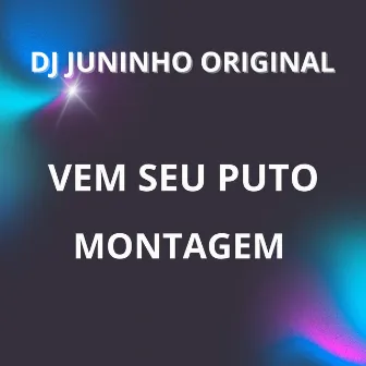 Original Vem Seu Puto by DJ Juninho Original