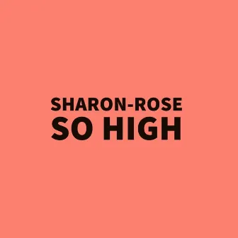 So High by Sharon-Rose